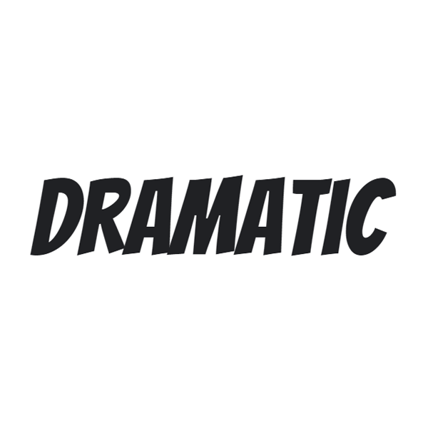 Dramatic